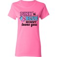 thumbnail image 3 of Inktastic Pink or Blue Mommy Loves You Women's T-Shirt, 3 of 5