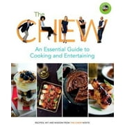The Chew: An Essential Guide to Cooking and Entertaining: Recipes, Wit, and Wisdom from The Chew Hosts, Pre-Owned (Paperback)