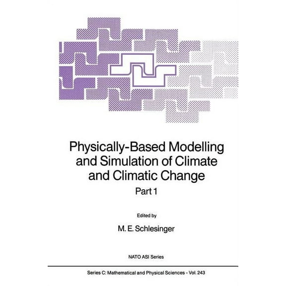 NATO Science Series C: Physically-Based Modelling and Simulation of Climate and Climatic Change: Part 1, Book 243, (Paperback)