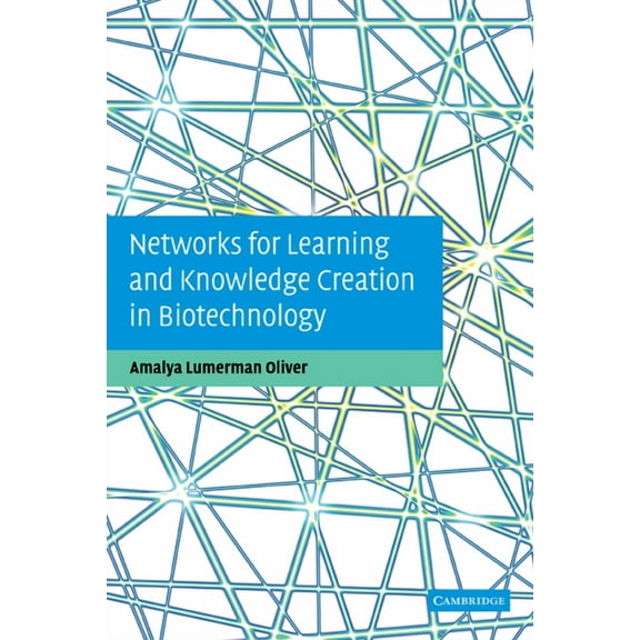 Networks for Learning and Knowledge Creation in Biotechnology, (Paperback)