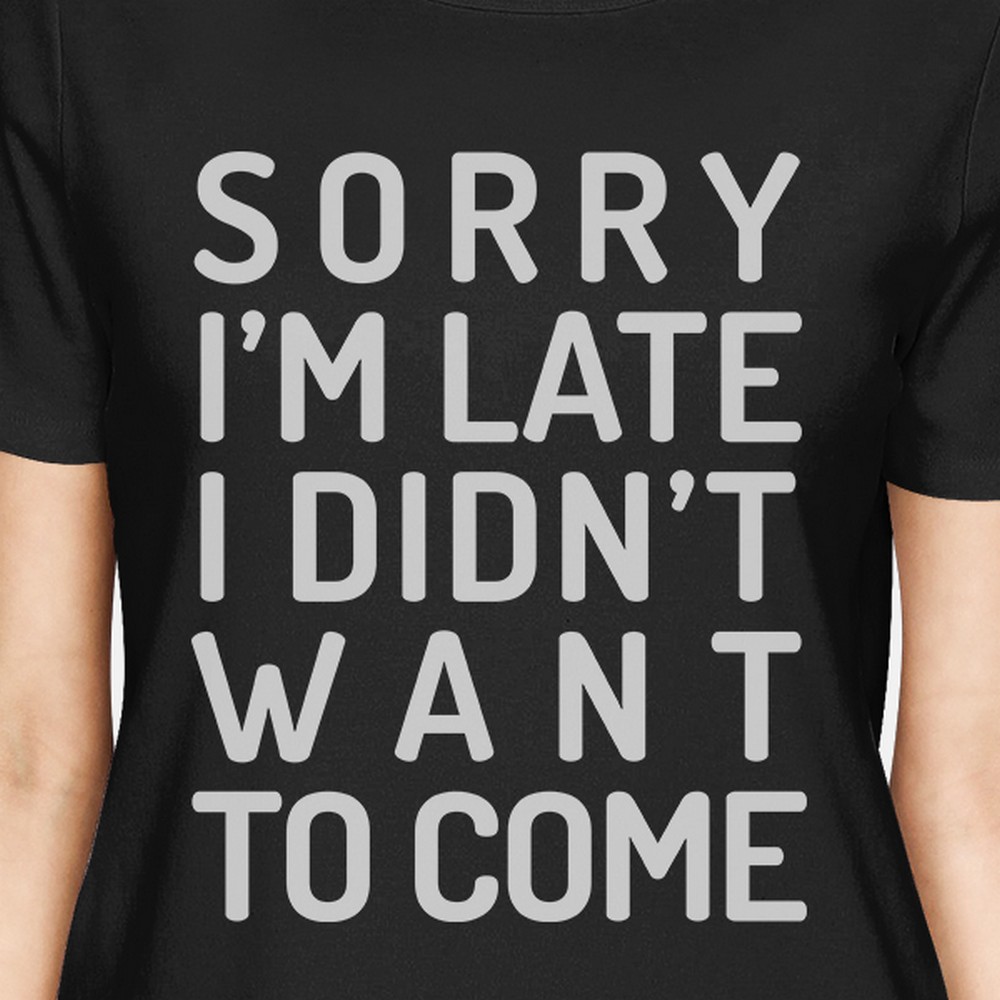 Sorry Im Late Womens Black Funny Saying Graphic Tee For School Gift - image 2 of 4