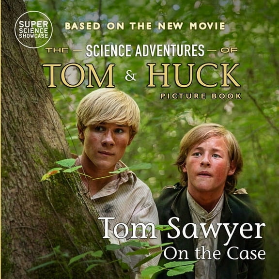 Tom Sawyer On the Case: The Science Adventures of Tom & Huck (Super Science Showcase), (Paperback)