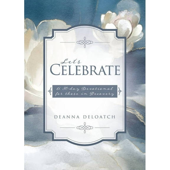 Let's Celebrate: A 30-day Devotional for those in Recovery, (Paperback)