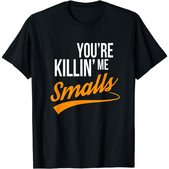 Your You're Killing Me Smalls Funny Couple T-Shirt