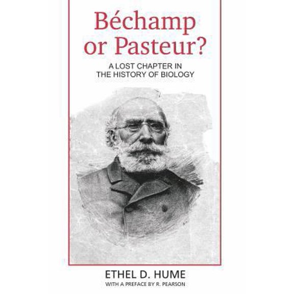 Pre-Owned Bechamp or Pasteur?: A Lost Chapter in the history of biology (Hardcover) 0980297605 9780980297607