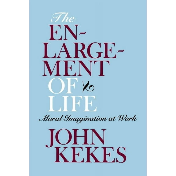 The Enlargement of Life: Moral Imagination at Work, (Paperback)