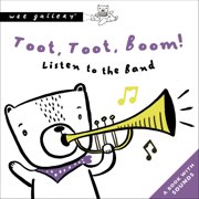 SURYA SAJNANI Wee Gallery Sound Books: Toot, Toot, Boom! Listen to the Band: A Book with Sounds (Board Book)