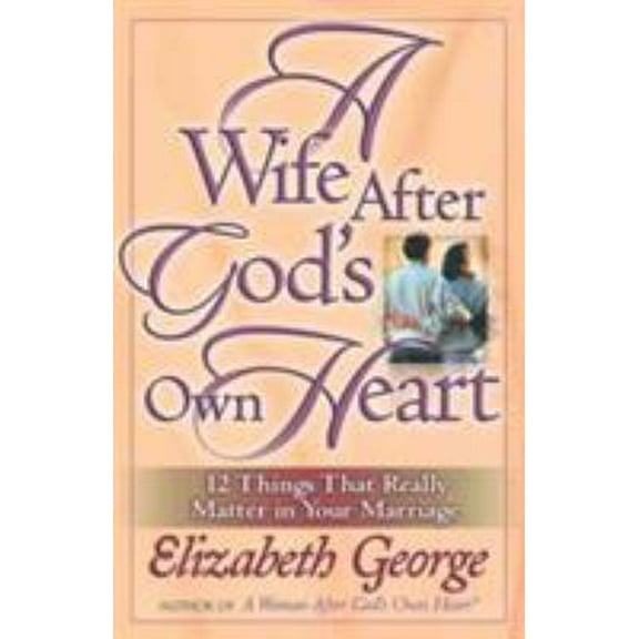 Pre-Owned A Wife After God's Own Heart (Paperback) 0736911677 9780736911672