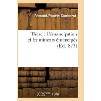 Sciences Sociales: Thèse: l'Émancipation Et Les Mineurs Émancipés (Paperback)