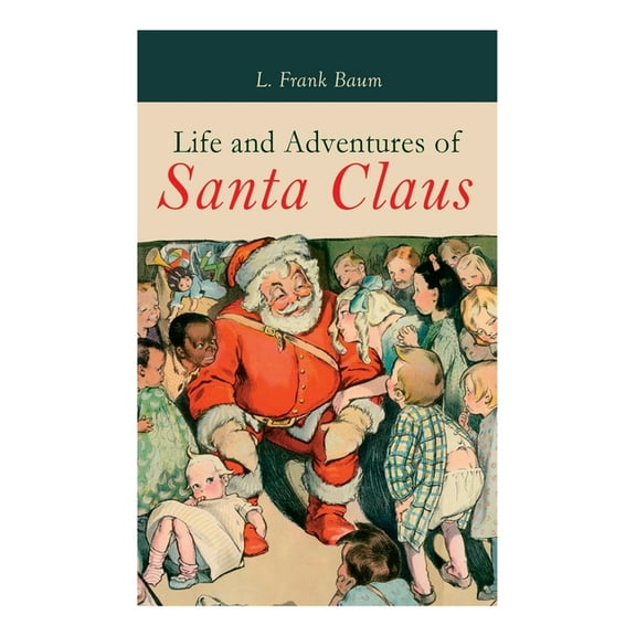 Life and Adventures of Santa Claus: Christmas Classic, (Paperback)