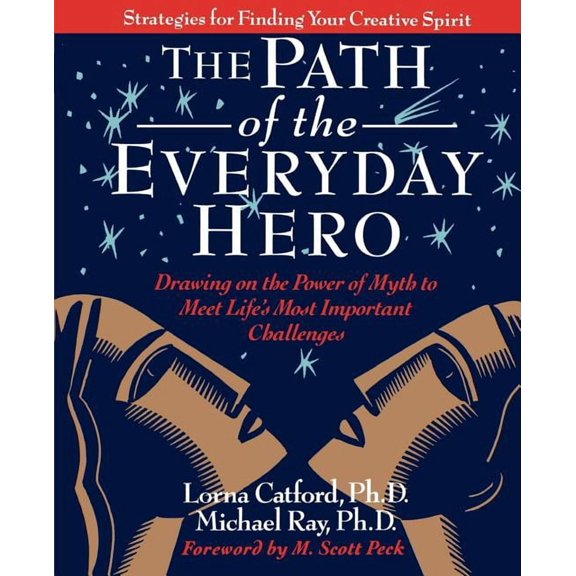 The Path of the Everyday Hero: Drawing on the Power of Myth to Meet Life's Most Important Challenges, (Paperback)