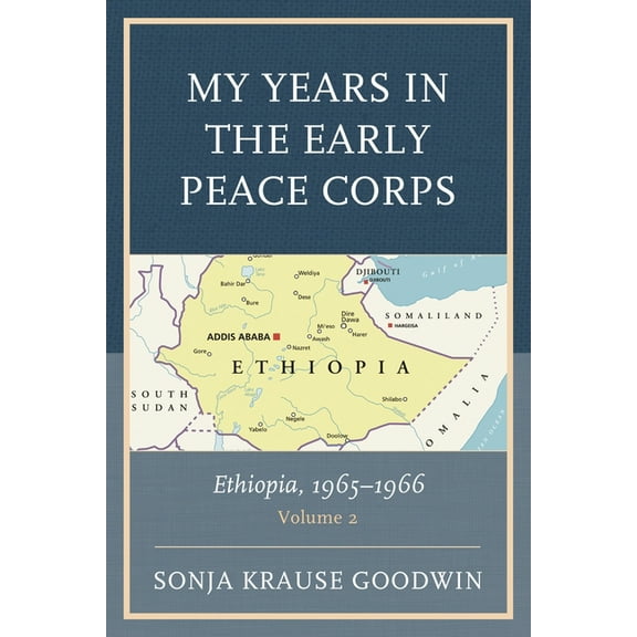 My Years in the Early Peace Corps: Ethiopia, 1965-1966: Volume 2, (Paperback)