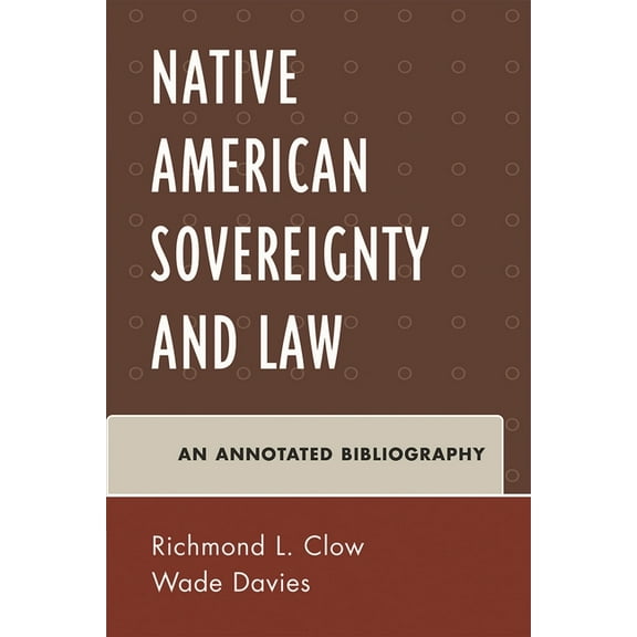 Native American Bibliography American Indian Sovereignty and Law: An Annotated Bibliography, (Hardcover)