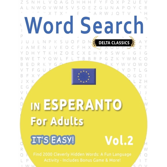 Word Search in Esperanto for Adults - It's Easy! Vol.2 - Delta Classics - Find 2000 Cleverly Hidden Words: A Fun Languag, (Paperback)