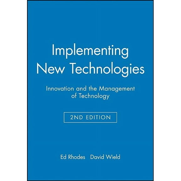 Innovation and the Management of Technol Implementing New Technologies: Innovation and the Management of Technology, (Paperback)