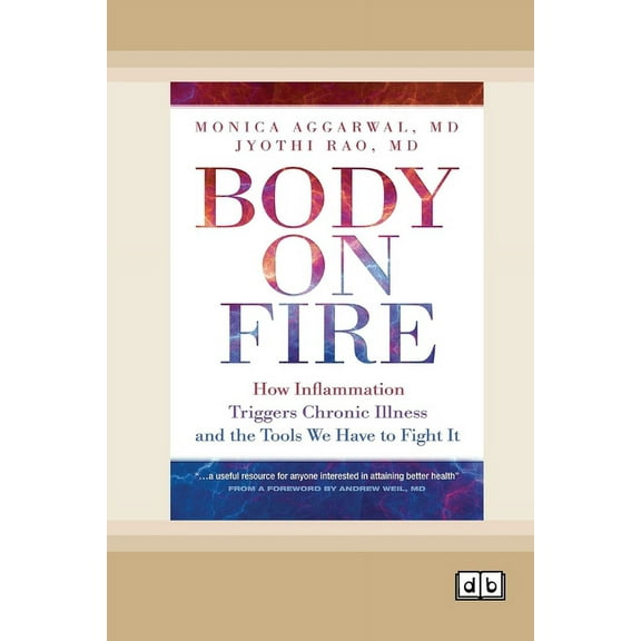 Body on Fire: How Inflammation Triggers Chronic Illness and the Tools We Have to Fight It [Dyslexia-friendly edition], (Paperback)