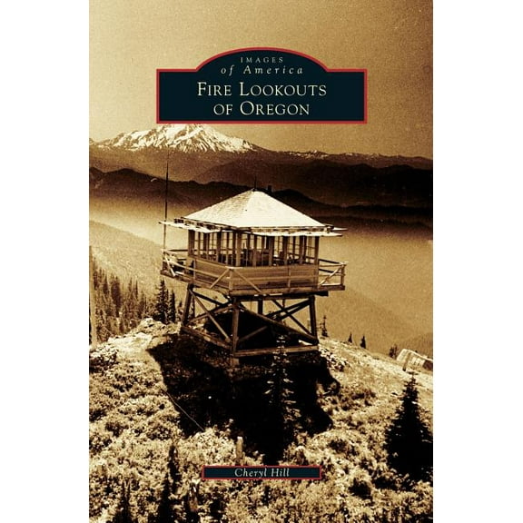 Fire Lookouts of Oregon, (Hardcover)