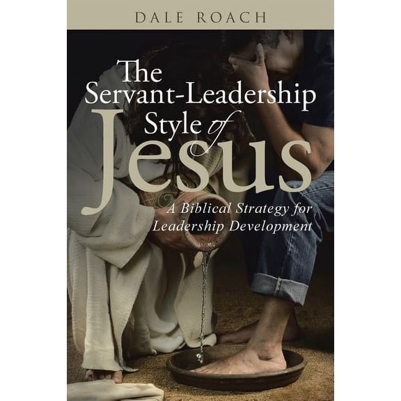 The Servant-Leadership Style of Jesus (Paperback)