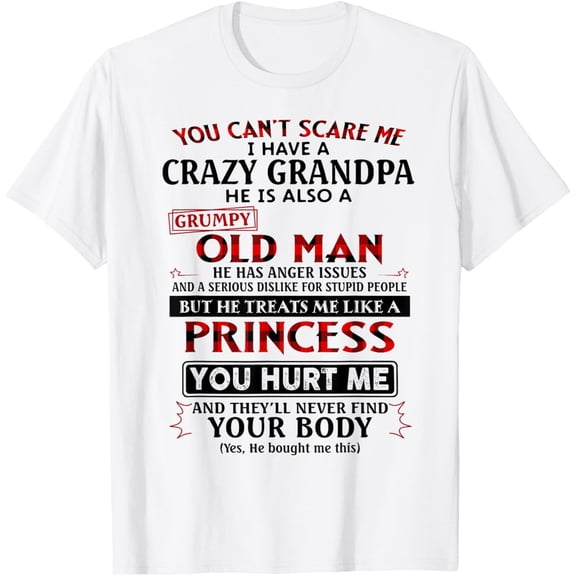 t-shirt You Can't Scare Me I Have A Crazy Grandpa Grumpy Old Man T-Shirt mens, woman, white,funny,journey,Crew Neck, Short Sleeve,custom clothing patterns.gift