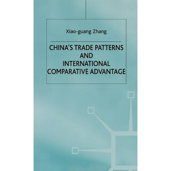 Studies on the Chinese Economy China's Trade Patterns and International Comparative Advantage, (Hardcover)