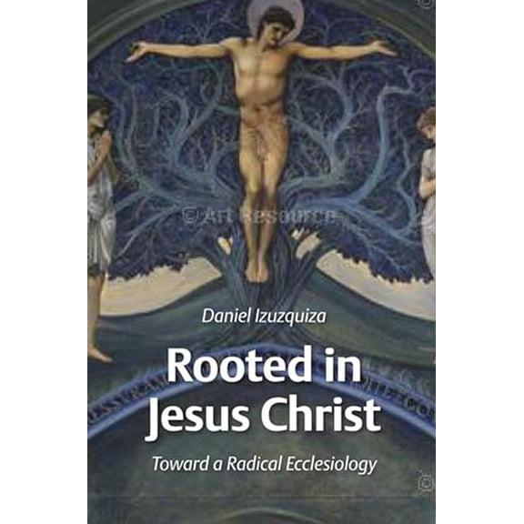 Pre-Owned Rooted in Jesus Christ : Toward a Radical Ecclesiology (Paperback)