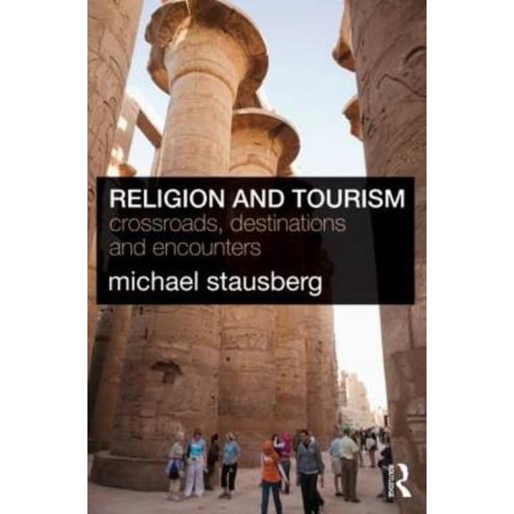 Religion and Tourism: Crossroads, Destinations and Encounters, (Paperback)