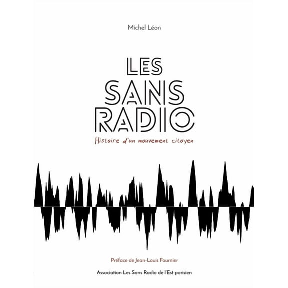Les Sans Radio: Histoire d'un mouvement citoyen, (Paperback)