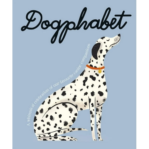 Dogphabet: A Whimsical Celebration of Our Favourite Canine Companions, (Hardcover)
