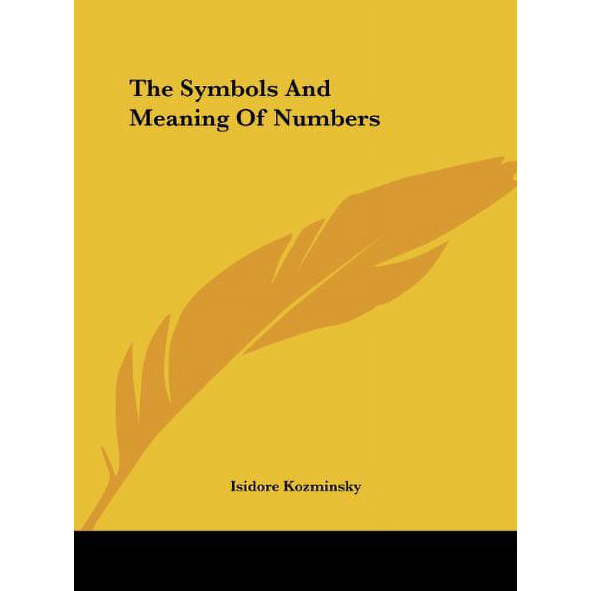The Symbols And Meaning Of Numbers Paperback 1425358667 9781425358662 Isidore Kozminsky