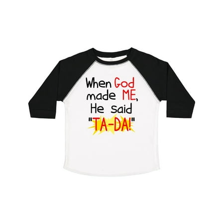 

Inktastic When God Made Me He Said TA-DA! Gift Toddler Boy or Toddler Girl T-Shirt