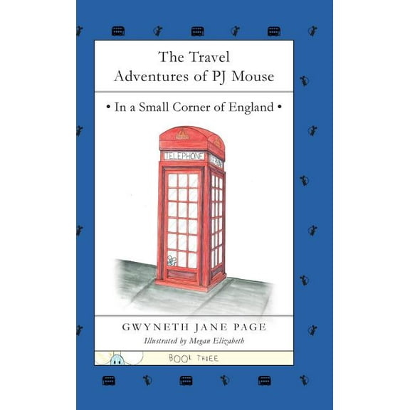 Travel Adventures of Pj Mouse The Travel Adventures of PJ Mouse: In a Small Corner of England, Book 3, (Hardcover)