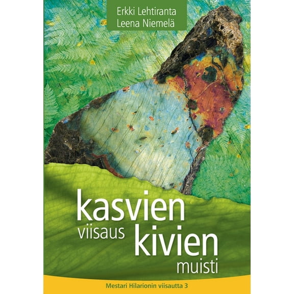 Kasvien viisaus, kivien muisti: Mestari Hilarionin viisautta 3, (Paperback)