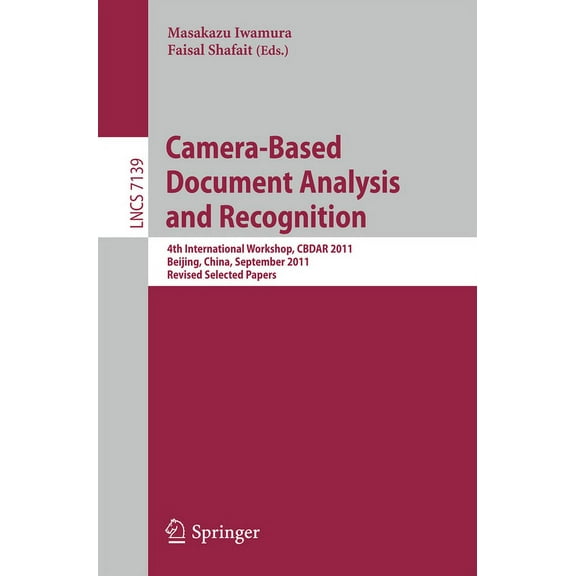 Camera-Based Document Analysis and Recognition: 4th International Workshop, Cbdar 2011, Beijing, China, September 22, 20, (Paperback)