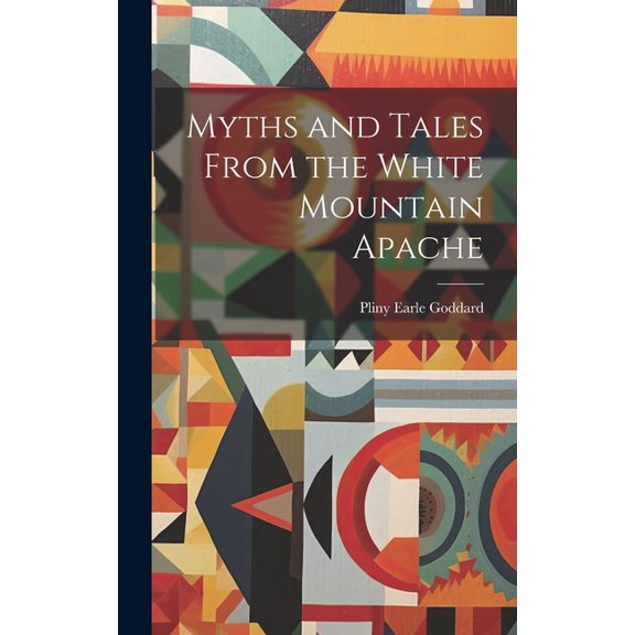 Myths and Tales From the White Mountain Apache (Hardcover)