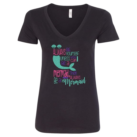 Inktastic Always Be Yourself, Unless You Can Be a Mermaid Women's V-Neck T-Shirt