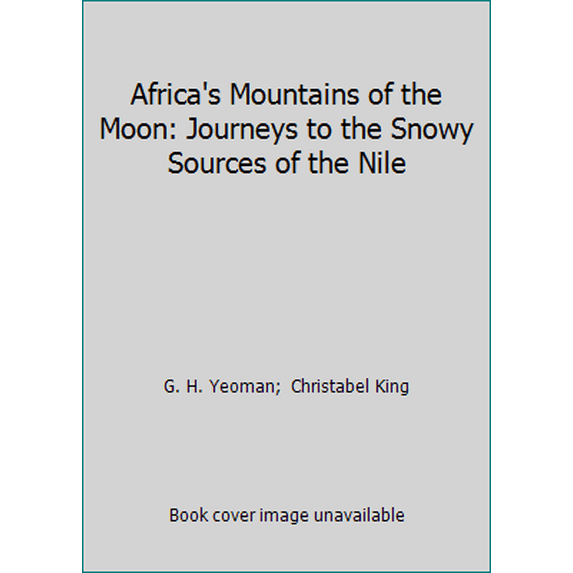Pre-Owned Africa's Mountains of the Moon: Journeys to the Snowy Sources of the Nile (Hardcover) 0876636970 9780876636978
