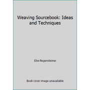 Weaving Sourcebook: Ideas and Techniques [Hardcover - Used]