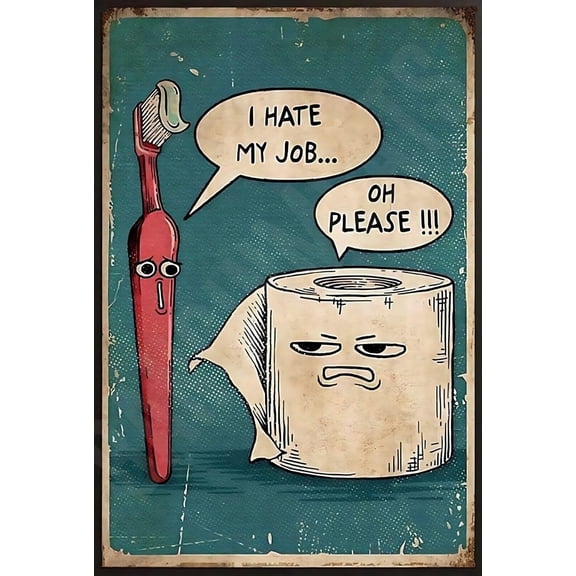 I Hate My Job Oh Please Funny Bathroom Sign Weatherproof Aluminum 8" x 12"