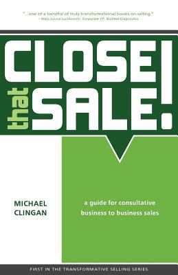 Pre-Owned Close that Sale!: A guide for consultative business to ...