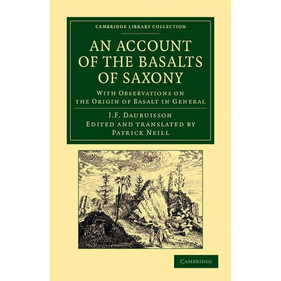 Cambridge Library Collection - Earth Sci An Account of the Basalts of Saxony: With Observations on the Origin of Basalt in General, (Paperback)
