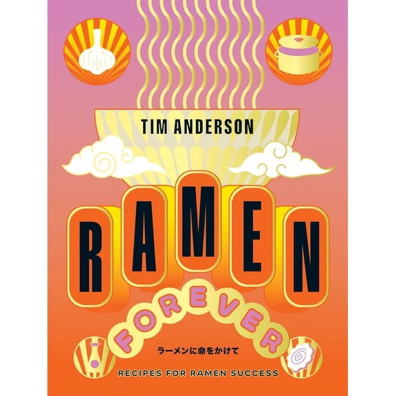 Ramen Forever: Recipes for Ramen Success, (Hardcover)
