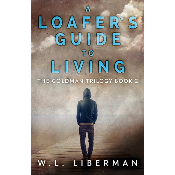 The Goldman Trilogy A Loafer's Guide To Living, Book 2, (Paperback)