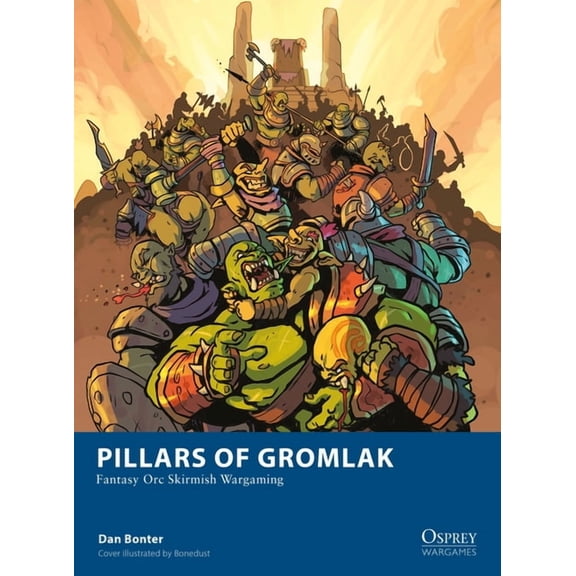 Osprey Wargames Pillars of Gromlak: Fantasy Orc Skirmish Wargaming, (Paperback)