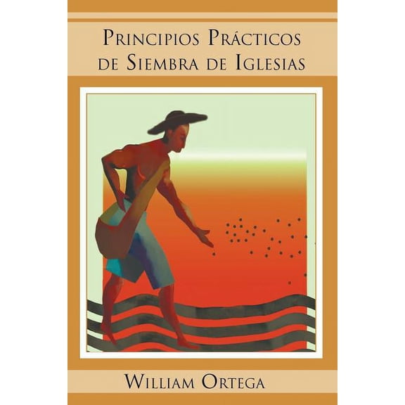 Principios practicos de siembra de iglesias / Principles of Church Planting