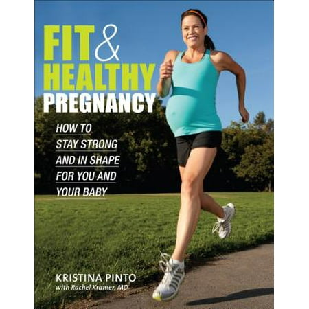 Fit & Healthy Pregnancy : How to Stay Strong and in Shape for You and Your (Best Way To Stay Fit While Pregnant)