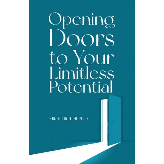 Opening Doors to Your Limitless Potential, (Paperback)