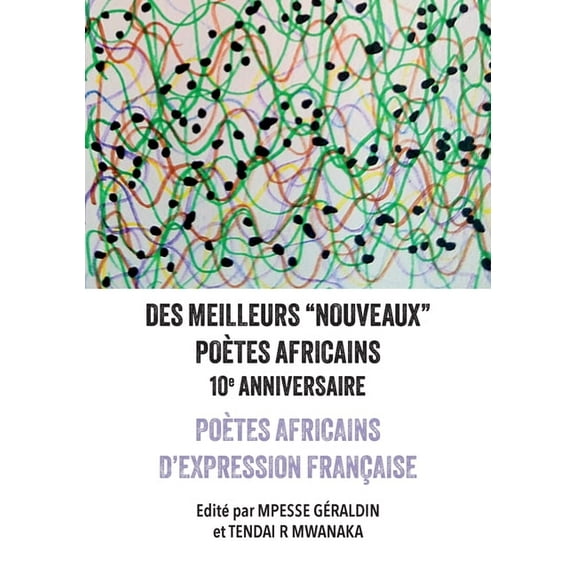 Des Meilleurs "Nouveaux" Poètes Africains: 10e Anniversaire: Poètes africains d'expression rançaise, (Paperback)
