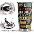 thumbnail image 6 of Funny Gift For Dad - Stainless Steel Tumbler 20oz - Dad Joke Gifts - Father Gift From Daughter, Son, Wife for Birthday, Fathers Day - Christmas Gifts For Men, Uncle, Brother, 6 of 6