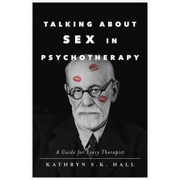 Talking about Sex in Psychotherapy: A Guide for Every Therapist, (Paperback)