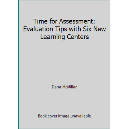 Time for Assessment: Evaluation Tips with Six New Learning Centers [Paperback - Used]